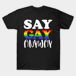 Say Gay Anyway T-Shirt